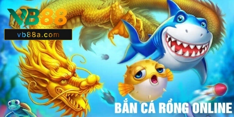 Bắn Cá Rồng VB88
